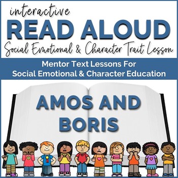 Preview of Interactive Read Aloud Lesson for Social Emotional Learning Amos and Boris