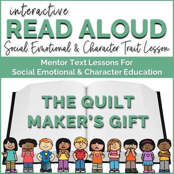 Preview of Interactive Read Aloud Lessons Social Emotional Learning The Quilt Maker's Gift