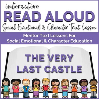 Preview of Interactive Read Aloud Lessons Social Emotional Learning The Very Last Castle