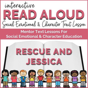 Preview of Interactive Read Aloud Lessons for Social Emotional Learning Rescue and Jessica