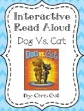 Interactive Read Aloud Packet: Dog Vs. Cat