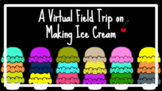 Interactive Virtual Field Trip: Making Ice Cream! (For 1st Grade)
