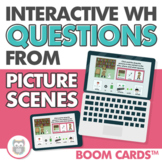 Interactive WH Questions from Picture Scenes - Boom Cards™️ for Speech Therapy