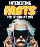 Interesting facts for intelligent men, Interesting facts f