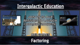 Intergalactic Education: Factoring