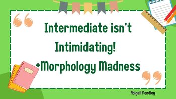 Preview of Intermediate isn't Intimidating + Morphology Madness PD PPTs