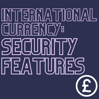 Preview of International Currency: Security Features Project (Forensics/Research/No Prep)
