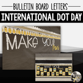 International Dot Day Bulletin Board Letters | The Dot