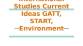 International Studies/ Global Studies GATT, START, Environ