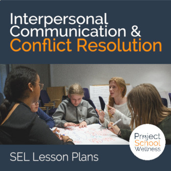 Preview of Interpersonal Communication Skills & Conflict Resolution a SEL Lesson Plan
