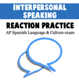 Interpersonal Speaking Reaction Practice AP Spanish Langua