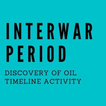 Preview of Interwar Period - Discovery of Oil - Timeline Activity