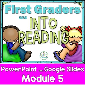 Preview of Into Reading, 1st Grade,  Module 5,   PowerPoint and Google Slides Presentations