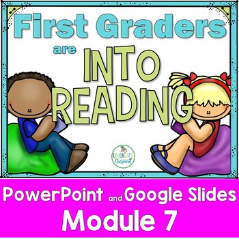 Preview of Into Reading, 1st Grade,  Module 7, PowerPoint/Google Slides Presentations