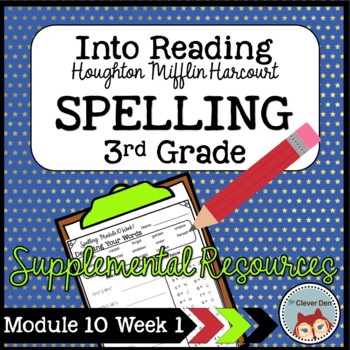 Into Reading HMH Spelling 3rd Grade Module 10 Week 1 by The Clever Den