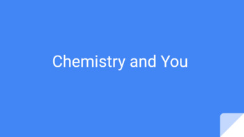 Preview of Intro Chemistry Presentation - Chemistry and You