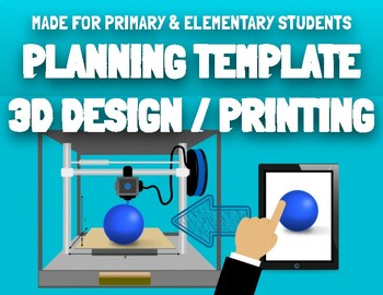 Preview of Planning Template for 3D Printing / 3D Design Activity - Primary & Elementary