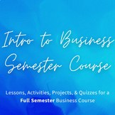 Preview of Intro to Business Full Semester Course - Lessons, Activities, Projects & Exams