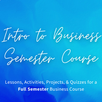 Preview of Intro to Business Full Semester Course - Lessons, Activities, Projects & Exams