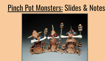 Preview of Intro to Ceramics: Clay Pinch Pot Monsters - Project SLIDES & Examples