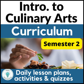 Preview of Intro to Culinary Arts Curriculum for 2nd Semester Growing Bundle!