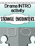 Intro to Drama: First Week Presentation - Strange Encounters!