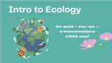 Intro to Ecology and Ecosystems, Biology Presentation - *E