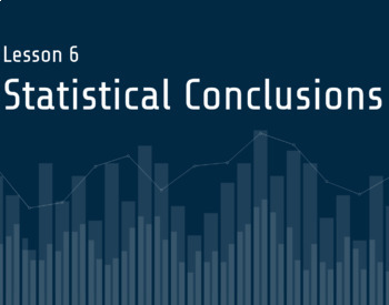 Preview of Intro to Statistics Lesson #6 - Statistical Conclusions