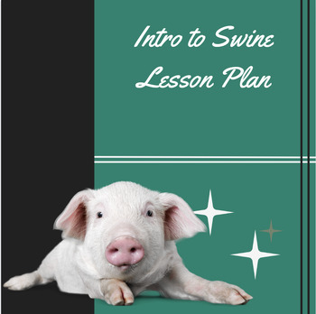 Preview of Intro to Swine Unit Lesson Plan + Worksheet