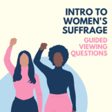Intro to Women's Suffrage: Guided Viewing Questions