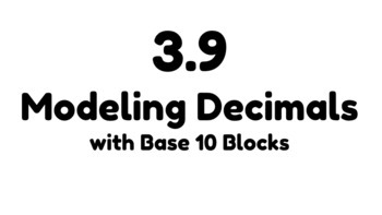 Preview of Introducing Decimals (2) - EDM Lesson 3.9 - Modeling Decimals w/Base 10 Blocks