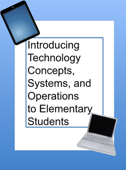 Preview of Introducing Technology Concepts Systems and Operations to Elementary -Google