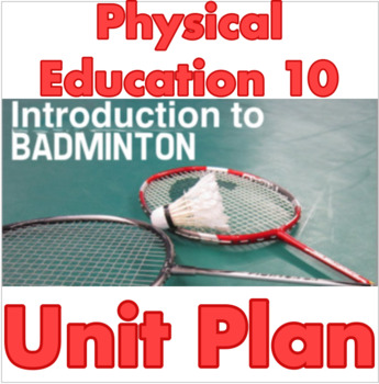 Preview of Introduction To Badminton, Physical Education 10, Unit Plan