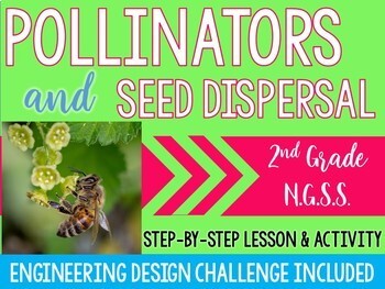 Preview of Pollinators and Seed Dispersal Mini- Engineering & Science Unit-NGSS-(2-LS2-2)