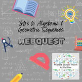 Introduction to Algebraic & Geometric Sequences WebQuest