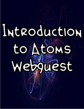 Preview of Introduction to Atoms Webquest