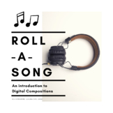 Introduction to Digital Composition: Roll-a-Song