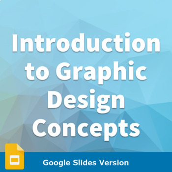Preview of Introduction to Graphic Design Concepts - Google Slides Version