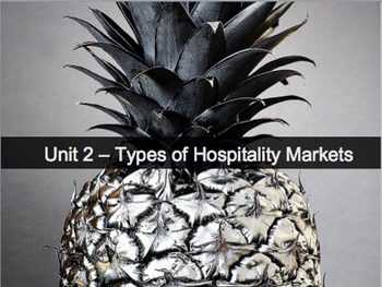 Preview of Introduction to Hospitality Unit 2 - Types of Hospitality Markets