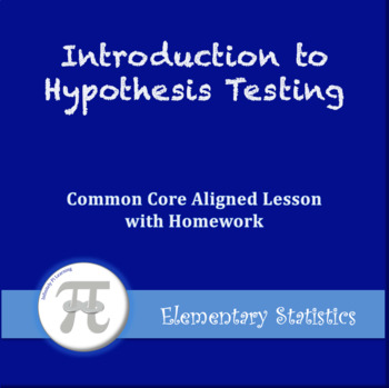 Preview of Introduction to Hypothesis Testing (Lesson with Homework)