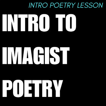 Preview of Introduction to Imagist Poetry High School ELA Imagist Poetry Lesson