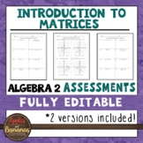 Introduction to Matrices Tests - Algebra 2 Editable Assessments