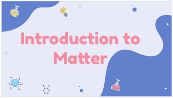 Preview of Introduction to Matter Google Slides Presentation