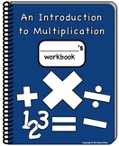 Introduction to Multiplication Workbook Part 1: Multiplyin