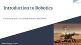 Introduction to Robotics: Comparing and Contrasting Humans