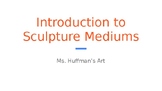 Introduction to Sculpture Mediums Presentation with Activities