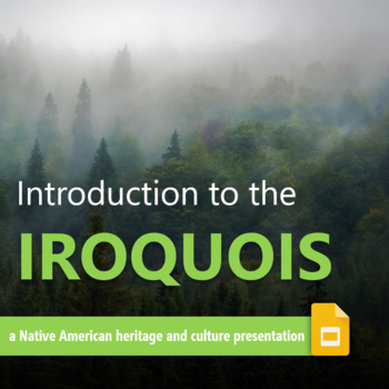 Preview of Introduction to the Iroquois - Google Slides Version