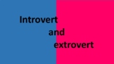Introvert and extrovert