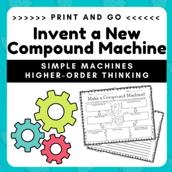 Preview of Invent a Compound Machine! SIMPLE MACHINES + HIGHER ORDER THINKING