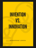 Invention Vs. Innovation - Powerpoint Lesson